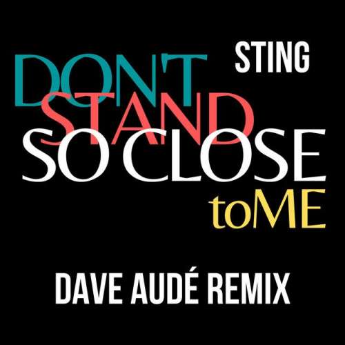 Don't Stand So Close To Me - Dave Audé Remix